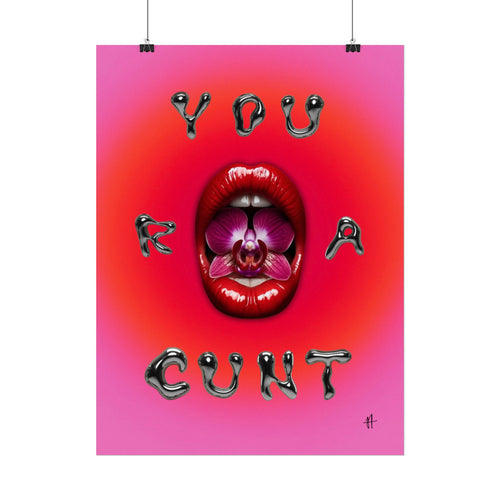 'You R A Cunt' Lippy Art Print Poster