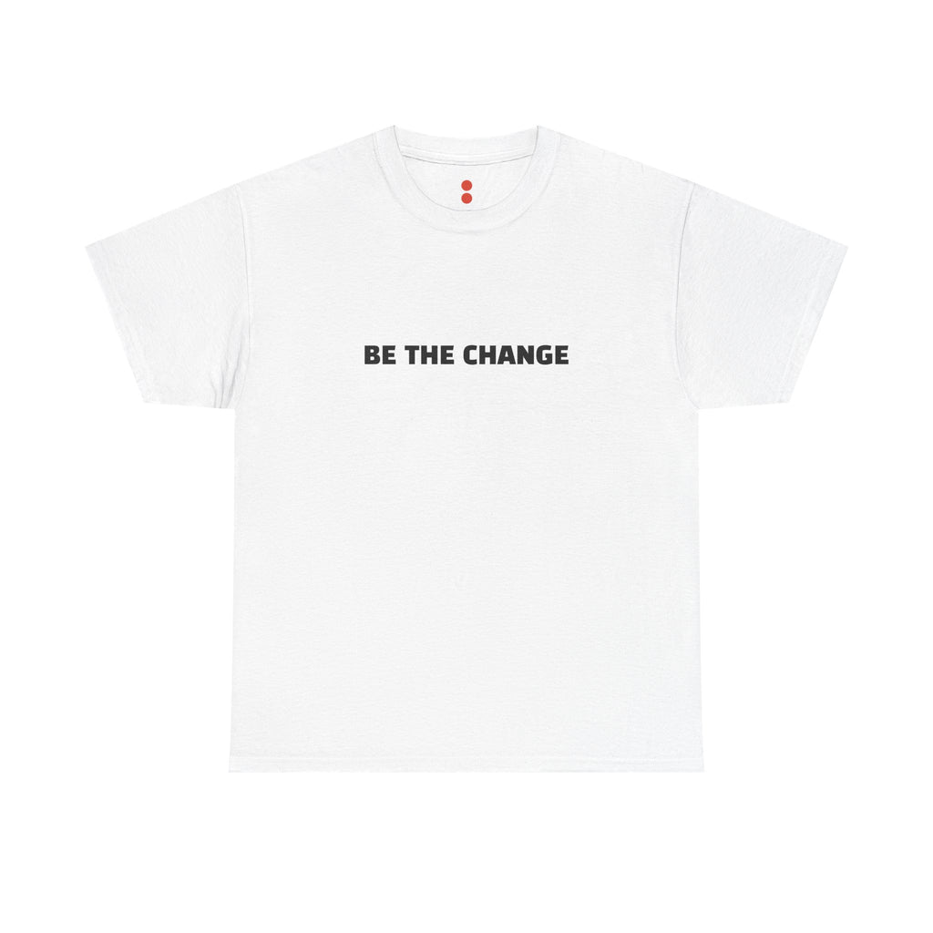 BE THE CHANGE