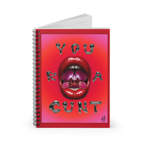 ‘ You R A Cunt’ Spiral Notebook - Lippy Art Journal