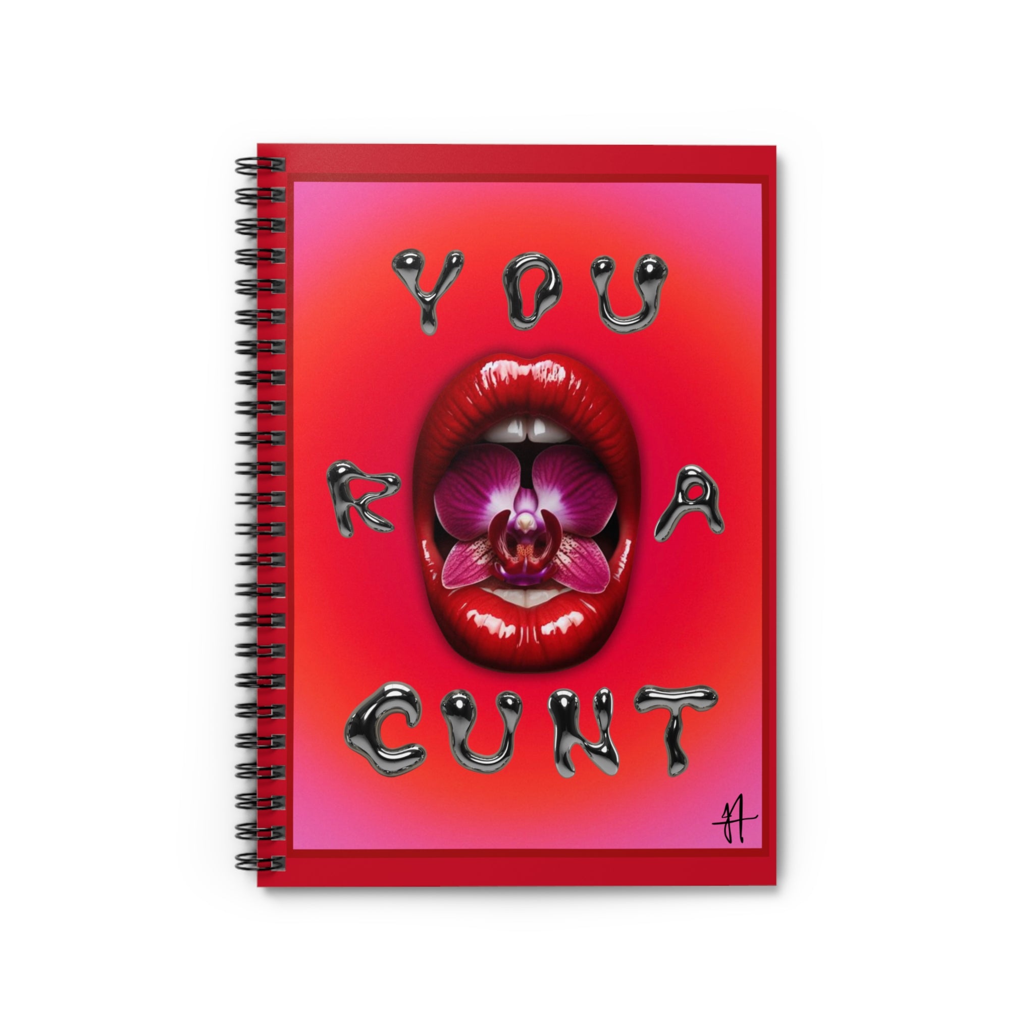 ‘ You R A Cunt’ Spiral Notebook - Lippy Art Journal