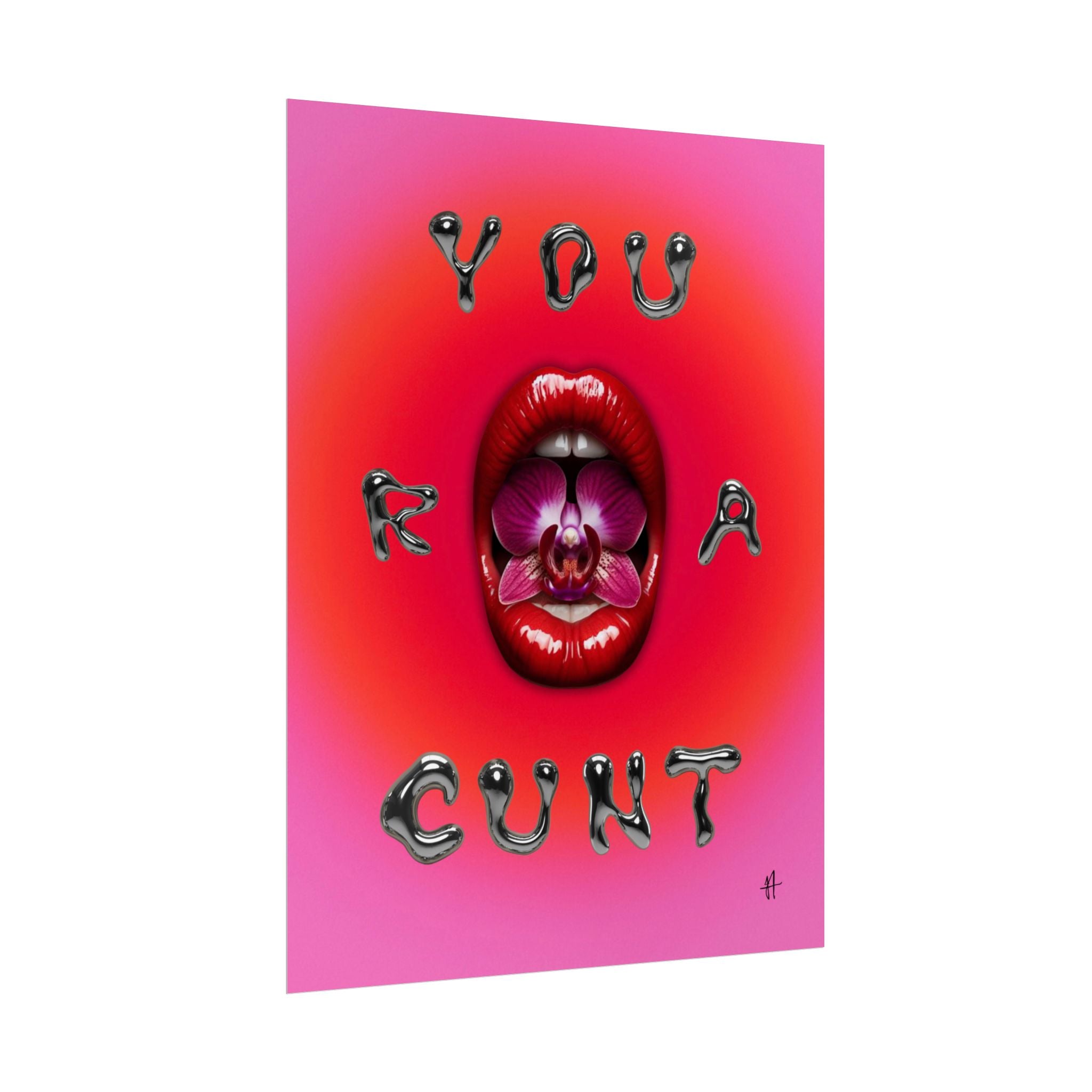 'You R A Cunt' Lippy Art Print Poster