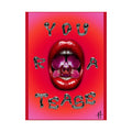 'You R A Tease' Lippy Art Print Poster