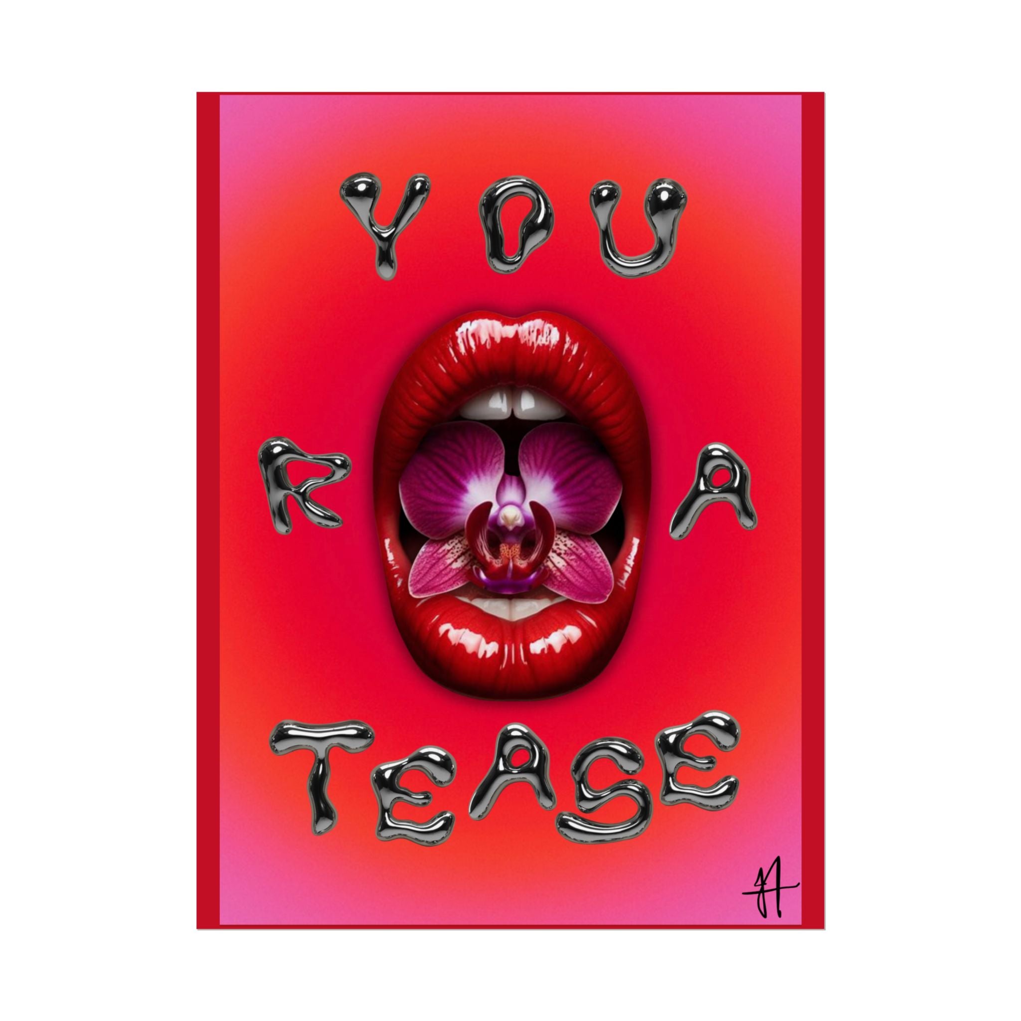 'You R A Tease' Lippy Art Print Poster
